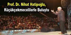 Nihat Hatipoğlu, Küçükçekmecelilerle buluştu