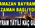 Bayram ne zaman başlıyor? Bayram tatili kaç gün?