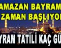 Bayram ne zaman başlıyor? Bayram tatili kaç gün?