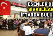 Esenler Belediyesi, Şehir İftarları buluşmasında Sivaslılar bir araya geldiler. Esenler’de
