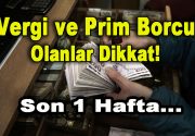Vergi ve prim affı borcu olanlar için son bir haftaya