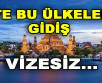 İşte Bu Ülkeler Vizesiz…