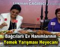 Bağcılarlı ev hanımlarının Yemek Yarışması heyecanı