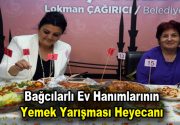 Ev hanımlarının Yemek Yarışması heyecanı Bağcılar Belediyesi’nin düzenlediği Geleneksel Yemek