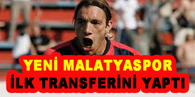 Yeni Malatyaspor ilk transferini yaptı