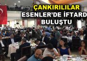 Çankırılı yarenler, Esenler Belediyesi’nin Şehir İftarları’ndaki bereket sofralarında oruç açtılar.