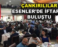 Çankırılılar Esenler’de iftarda buluştu