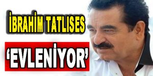 İbrahim Tatlıses Evleniyor