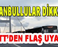 İstanbullular Dikkat! İETT’den Uyarı