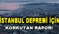 İstanbul Depremi İçin Korkutan Rapor!