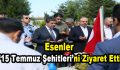 Esenler ’15 Temmuz Şehitleri’ni Ziyaret Etti