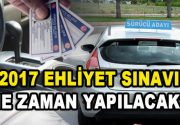 2017 Ehliyet sınavı ne zaman yapılacak? Milyonlarca vatandaşın merak ettiği