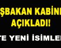 Başbakan Kabineyi Açıkladı! İşte Yeni İsimler…