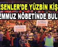 Esenler’de Yüzbin Kişi 15 Temmuz Nöbetinde Buluştu