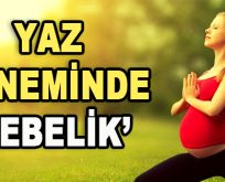 Yaz Döneminde ”Gebelik”