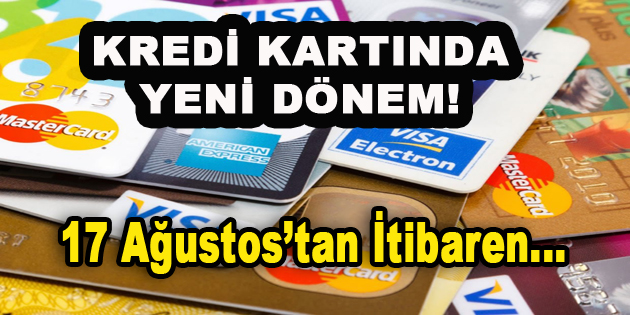 Kredi Kartından Yeni Dönem! 17 Ağustos’tan İtibaren…