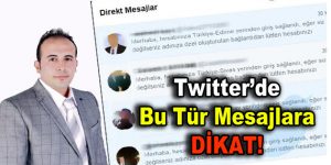 Twitter’de bu Tür Mesajlara Dikkat!