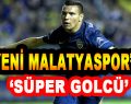 Yeni Malatyaspor’a ‘Süper Golcü’