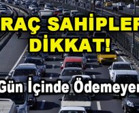 Araç Sahipleri Dikkat! 15 Gün İçinde Ödemeyen…