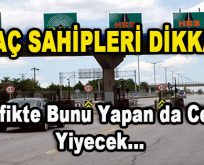 Araç Sahipleri Dikkat! Trafikte Bunu Yapan da Ceza Yiyecek