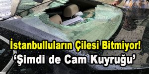 İstanbulluların Çilesi Bitmiyor! ‘Şimdi de Cam Kuyruğu’