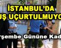 İstanbul’da Kuş Uçurtulmuyor!