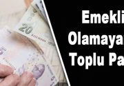 Dikkat! Emekli olamayana toplu para alma imkanı var. Eğer yaş