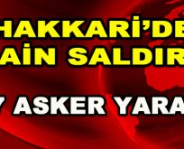 Hakkari’de Hain Saldırı! 17 askerimiz yaralı…