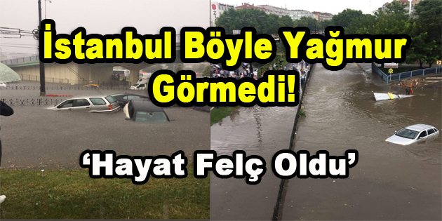 İstanbul Böyle Yağmur Görmedi!