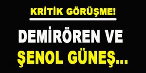 Kritik Görüşme! Demirören ve Şenol Güneş…