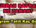 Kurban Bayramı Ne Zaman? Bayram Tatili Kaç Gün?