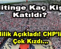 Mitinge Kaç Kişi Katıldı? Valilik Açıkladı! CHP’liler Kızdı