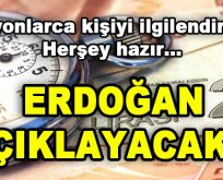 Milyonları İlgilendiren Haber! Erdoğan Açıklayacak…