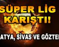  Süper Lig Karıştı! Malatya, Sivas ve Göztepe…