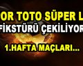 Spor Toto Süper Lig Fikstürü Çekiliyor! 1 .Hafta