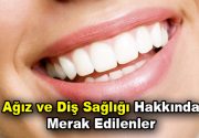 Ağız ve Diş Sağlığı hakkında en çok merak edilenler sorulara