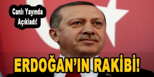 Canlı Yayında Açıkladı! Erdoğan’ın Rakibi!