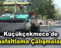 Küçükçekmece’de asfaltlama çalışmaları