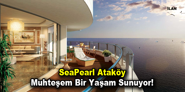 SeaPearl Ataköy Muhteşem Bir Yaşam Sunuyor!