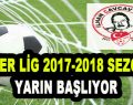 Süper Lig 2017-2018 Sezonu Yarın Başlıyor