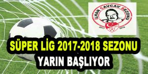 Süper Lig 2017-2018 Sezonu Yarın Başlıyor