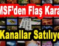 TMSF’den Flaş Karar! O Kanallar Satılıyor!