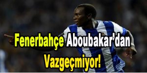 Fenerbahçe Aboubakar’dan Vazgeçmiyor!