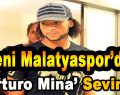 Yeni Malatyaspor’da Arturo Mina Sevinci