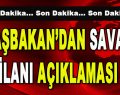 Başbakan’dan Savaş İlanı Açıklaması!