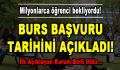 Milyonlarca Öğrenci Bekliyordu! Burs Başvuru Tarihini Açıkladı!