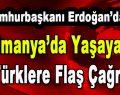 Cumhurbaşkanı Erdoğan’dan Almanya’da yaşayan Türklere Flaş Çağrı