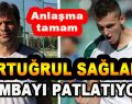 Ertuğrul Sağlam Bombayı Patlatıyor! Anlaşma tamam…