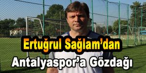 Ertuğrul Sağlam’dan Antalyaspor’a Gözdağı