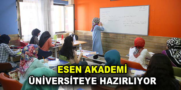 Esen Akademi Üniversiteye Hazırlıyor